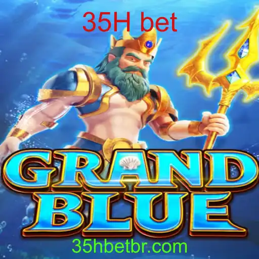 Descubra o Fascinante Jogo GRANDBLUE e a Estratégia 35H Bet
